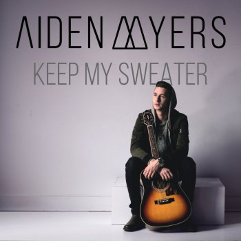 Aiden Myers Keep My Sweater