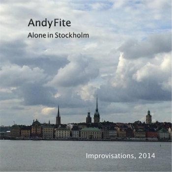 Исполнитель Andy Fite, альбом Alone in Stockholm: Improvisations, 2014