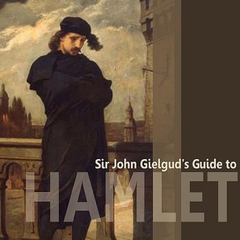 Исполнитель Sir John Gielgud, альбом Sir John Gielgud's Guide to Hamlet