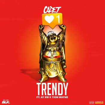 Cadet feat. Ay Em & Tion Wayne Trendy (feat. Ay Em & Tion Wayne)