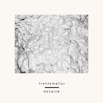 Trentemøller feat. Sune Rose Wagner of The Raveonettes Deceive - Trentemøller Club Mix