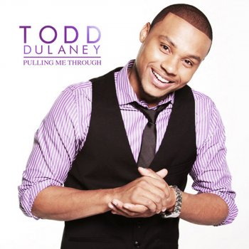 Todd Dulaney Pulling Me Through