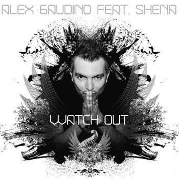 ALEX GAUDINO feat. SHENA Watch Out - Uk Extended Mix
