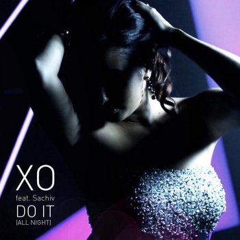 XO feat. Sachiv Do It (All Night)