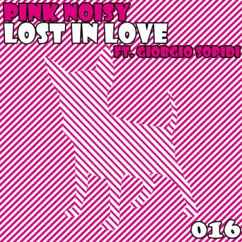 Pink Noisy feat. Giorgio Sopidi Lost In Love (Radio Edit)