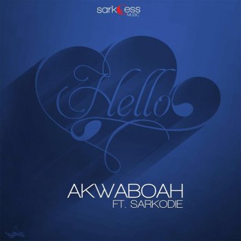 Akwaboah feat. Sarkodie Hello (feat. Sarkodie)