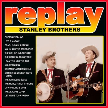 The Stanley Brothers The World Is Not My Home