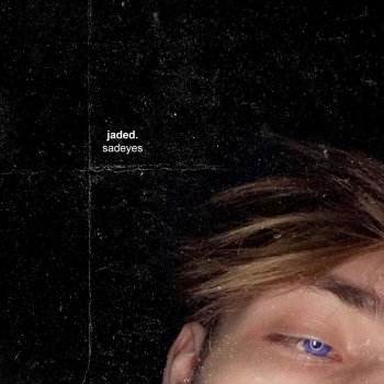 sadeyes Jaded