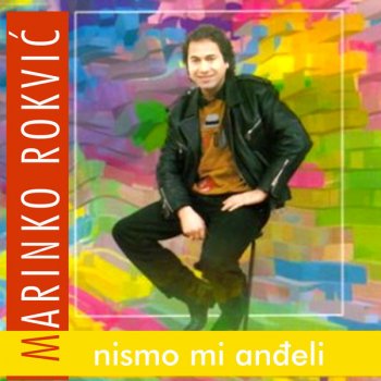 Marinko Rokvic Nismo Mi Andjeli