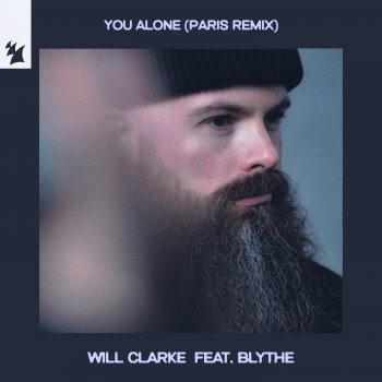 Исполнитель Will Clarke, альбом You Alone (feat. blythe) [Paris Remix] - Single