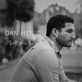 Dan Henig Still With You