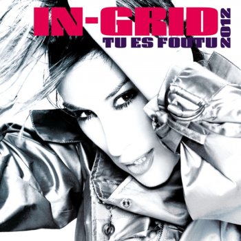 In-Grid Tu Es Foutu 2012 (Tpn 2012 Remix Radio Edit)