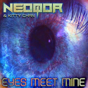 NeoQor feat. Kitty Chan Eyes Meet Mine