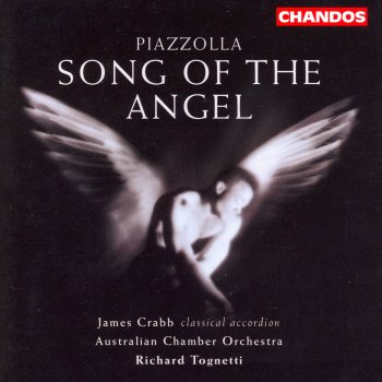 Australian Chamber Orchestra, James Crabb & Richard Tognetti Milonga del Angel: Milonga del angel