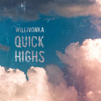 willivonka Quick Highs