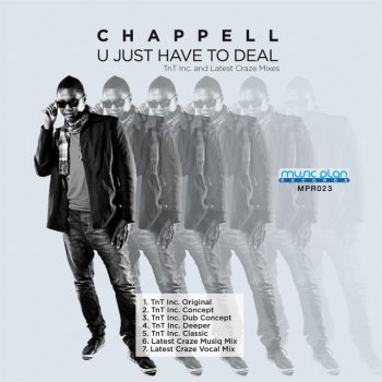 Исполнитель Chappell, альбом U Just Have To Deal (Tnt Inc. and Latest Craze Mixes)