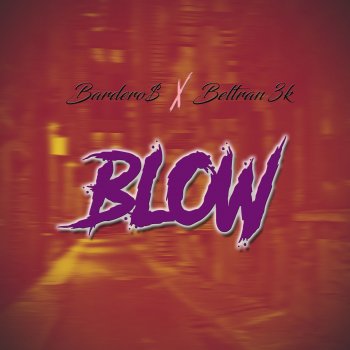 Bardero$ feat. Beltran 3K Blow