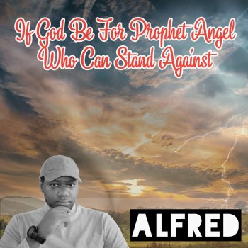 Alfred If God Be for Prophet Angel Who Can Stand Against