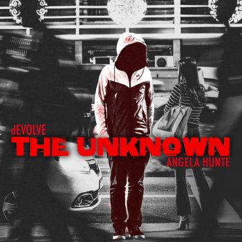 dEVOLVE feat. Angela Hunte The Unknown