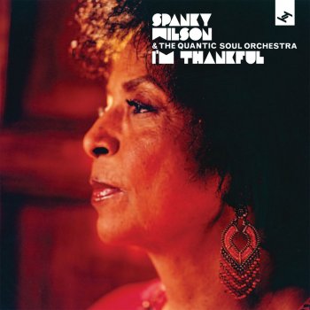 Spanky Wilson feat. The Quantic Soul Orchestra & Quantic I'm Thankful, Pt. 2