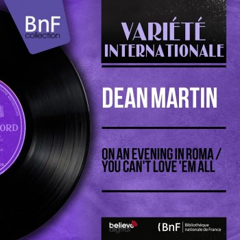 Исполнитель Dean Martin feat. Gus Levene And His Orchestra, альбом On an Evening in Roma / You Can't Love 'Em All (Mono Version)