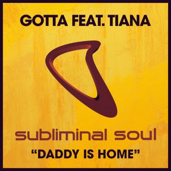 Gotta feat. Tiana Kruskic Daddy Is Home - Extended Mix