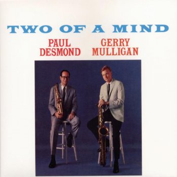 Исполнитель Paul Desmond feat. Gerry Mulligan, альбом Two of a Mind