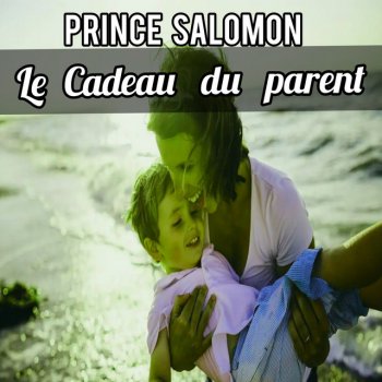 Prince Salomon LE CADEAU DU PARENT
