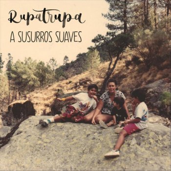 Rupatrupa A Susurros Suaves