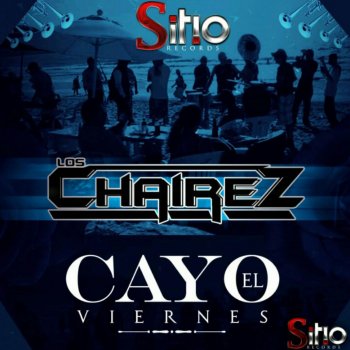 Los Chairez Cayo el Viernes