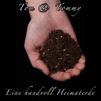 Tom & Tommy Eine handvoll Heimaterde