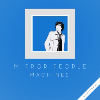 Mirror People Machines