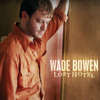 Wade Bowen Lost Control of My Heart