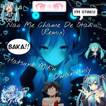 Dwandonly Nao Me Chame De Otaku!! - Remix