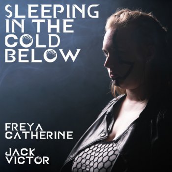 Freya Catherine feat. Jack Victor Sleeping in the Cold Below