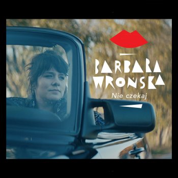 Barbara Wronska Nie czekaj (Radio Edit)