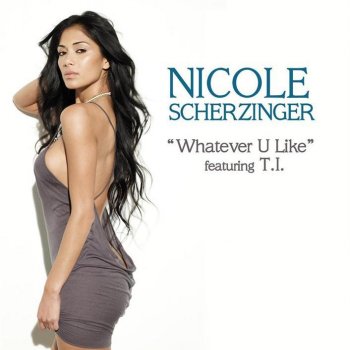 Nicole Scherzinger feat. T.I. Whatever U Like