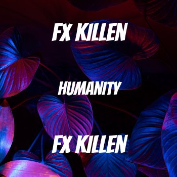 Fx killen Humanity