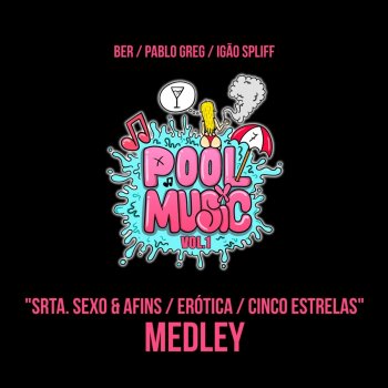 Ber feat. Pablo Greg & Igão Spliff Srta. Sexo & Afins / Erótica / Cinco Estrelas - Medley