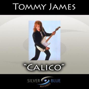 Tommy James I Love You, Calico