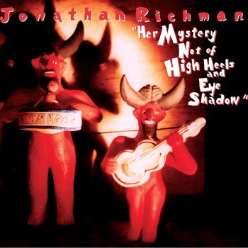 Jonathan Richman My Love for Her Ain't Sad