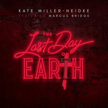 Исполнитель Kate Miller-Heidke, альбом The Last Day On Earth (feat. Marcus Bridge) - Single