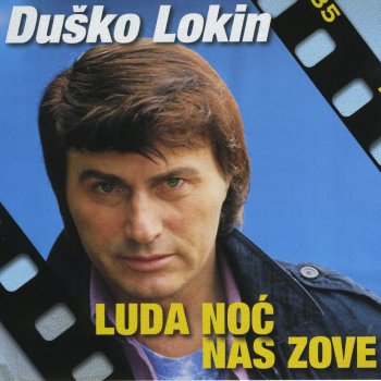 Dusko Lokin Luda noć nas zove