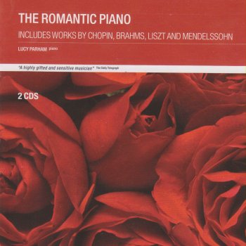 Исполнитель Lucy Parham, альбом The Romantic Piano - Includes works by Chopin, Brahms, Liszt and Mendelssohn