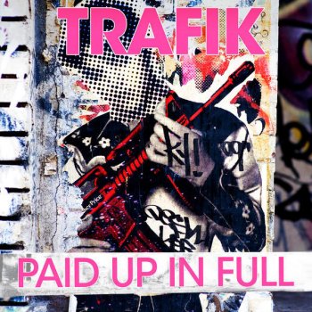 Исполнитель Trafik, альбом Paid Up In Full