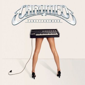 Chromeo Fancy Footwork (Album Version)