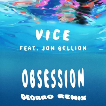 Vice feat. Jon Bellion & Deorro Obsession (feat. Jon Bellion) - Deorro Remix