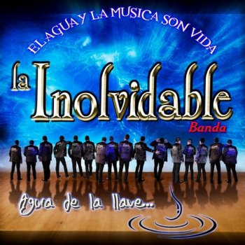 La Inolvidable Banda Agua De La Llave La Vida Sin Pensar