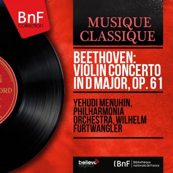 Исполнитель Yehudi Menuhin, Philharmonia Orchestra & Wilhelm Furtwängler, альбом Beethoven: Violin Concerto in D Major, Op. 61 (Mono Version)