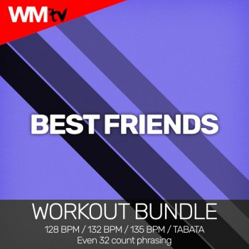 Workout Music TV Best Friends - Workout Remix 132 Bpm